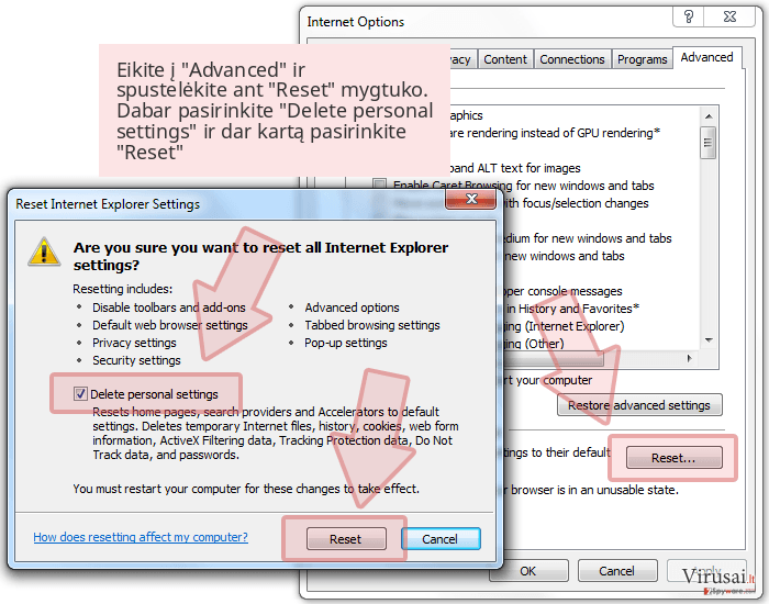 Eikite į 'Advanced' ir spustelėkite ant 'Reset' mygtuko. Dabar pasirinkite 'Delete personal settings' ir dar kartą pasirinkite 'Reset' Eikite į 'Advanced' ir spustelėkite ant 'Reset' mygtuko. Dabar pasirinkite 'Delete personal settings' ir dar kartą pasirinkite 'Reset'
