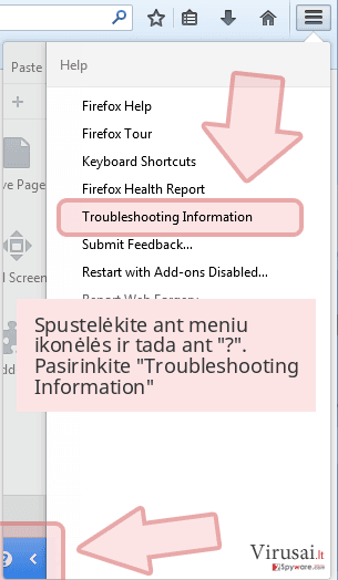 Spustelėkite ant meniu ikonėlės ir tada ant '?'. Pasirinkite 'Troubleshooting Information' Spustelėkite ant meniu ikonėlės ir tada ant '?'. Pasirinkite 'Troubleshooting Information'